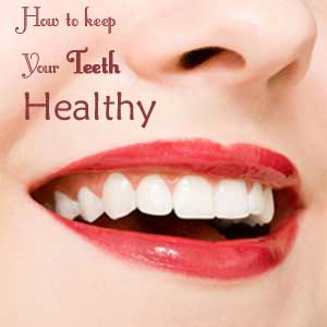 How to Keep your Teeth Healthy